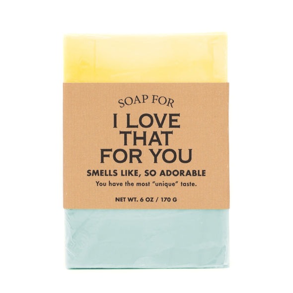 Soap for I Love That For You