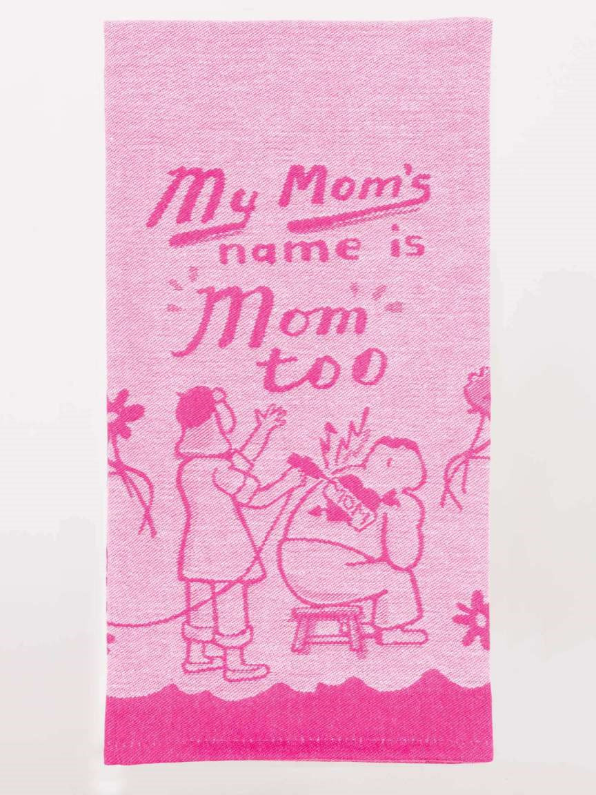 Mom's Name Is Mom Too Dish Towel